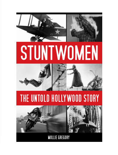 STUNTWOMEN: The Untold Hollywood Story, by Mollie Gregory