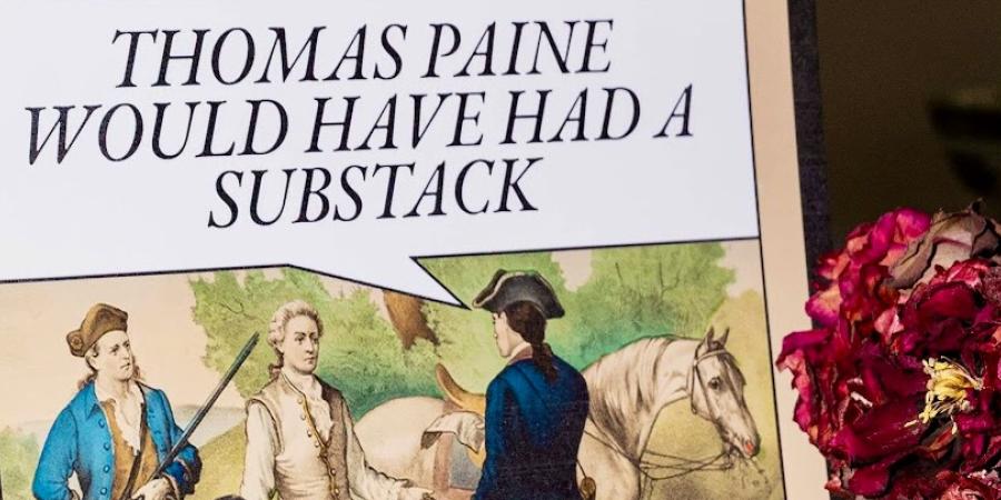 Thomas Paine Would Have Had a Substack